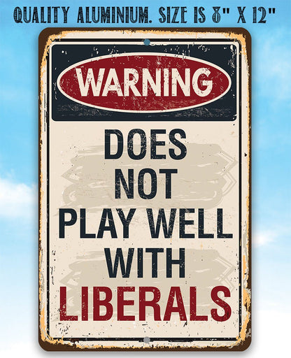 Warning Liberals - Metal Sign