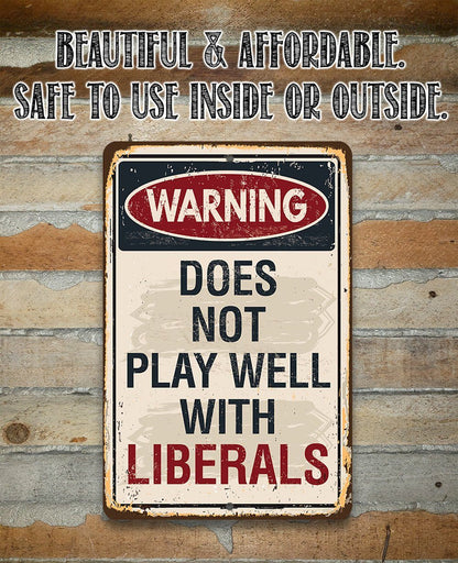 Warning Liberals - Metal Sign