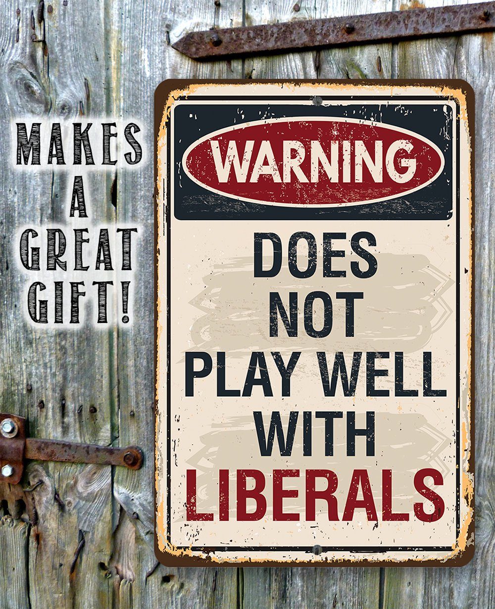 Warning Liberals - Metal Sign