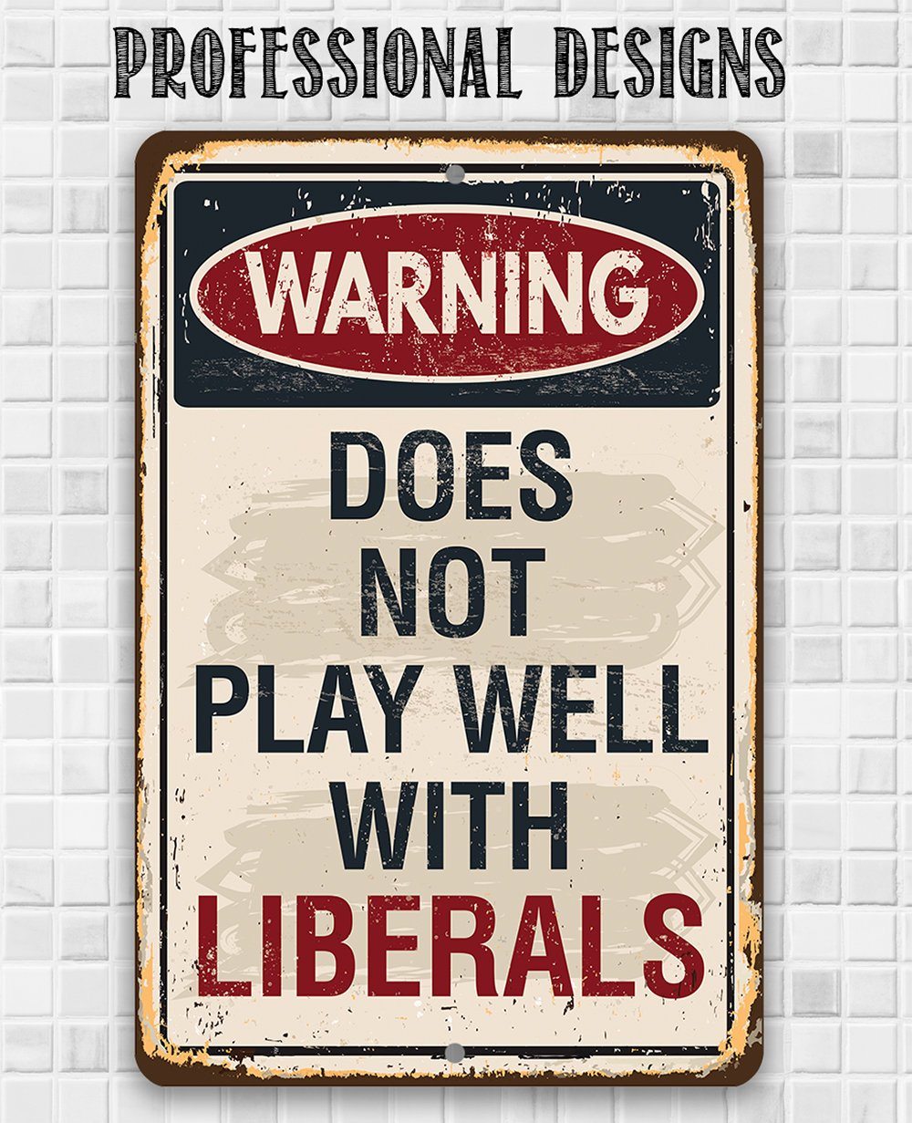 Warning Liberals - Metal Sign