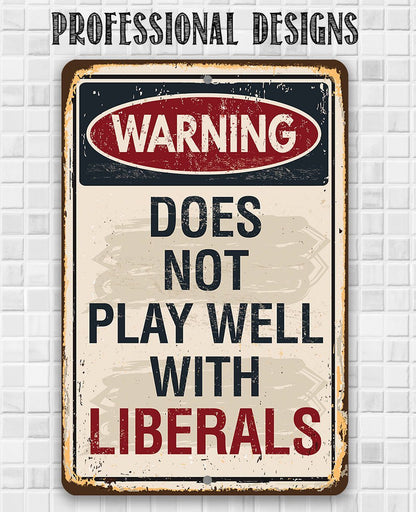 Warning Liberals - Metal Sign