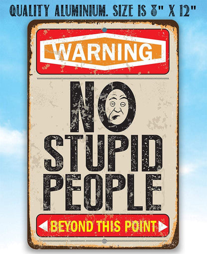 Warning No Stupid People Beyond this Point - Metal Sign