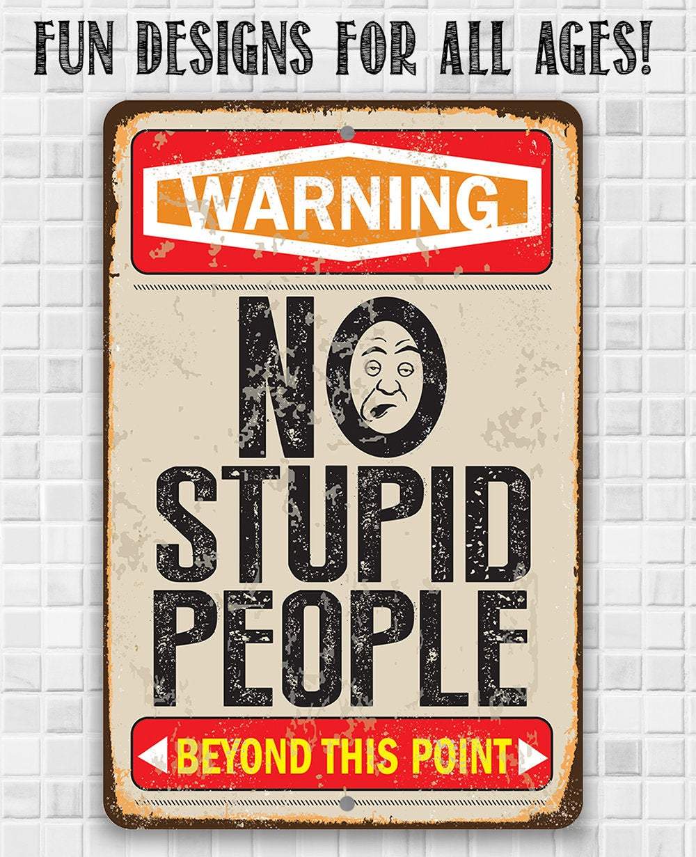 Warning No Stupid People Beyond this Point - Metal Sign