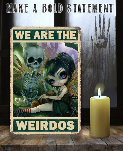 We Are The Weirdos - Metal Sign