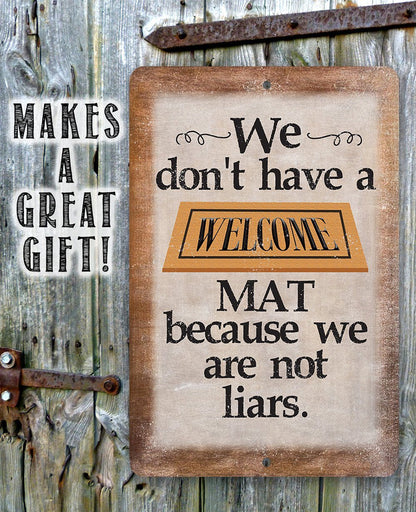 We Don't Have A Welcome Mat - Metal Sign