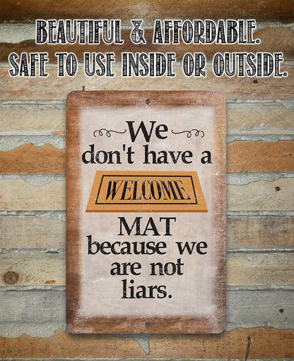 We Don't Have A Welcome Mat - Metal Sign