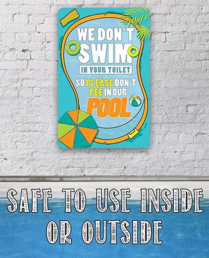 We Don't Swim In Your Toilet - Metal Sign