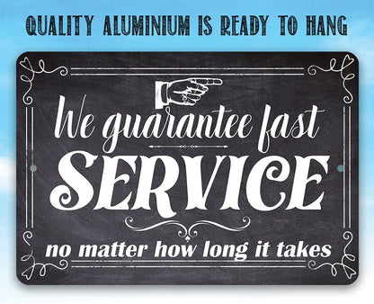 We Guarantee Fast Service No Matter How Long It Takes - Metal Sign