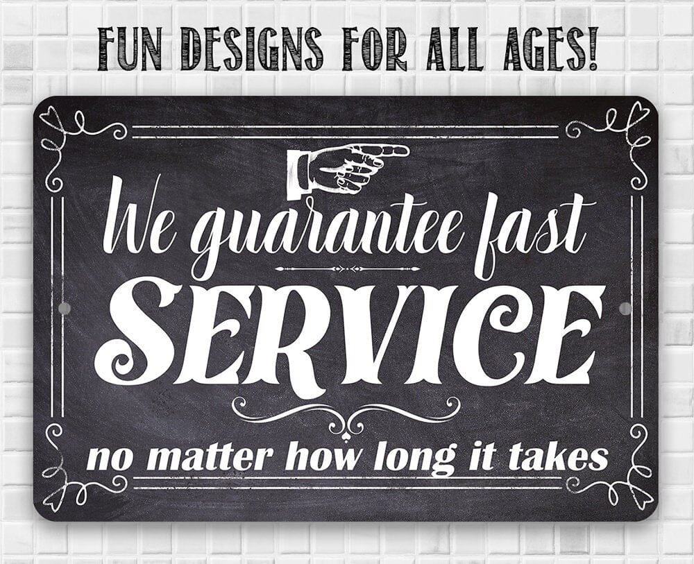 We Guarantee Fast Service No Matter How Long It Takes - Metal Sign