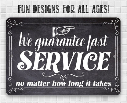 We Guarantee Fast Service No Matter How Long It Takes - Metal Sign