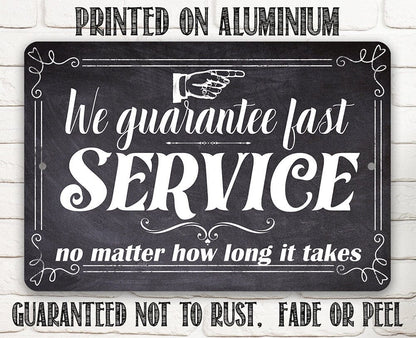 We Guarantee Fast Service No Matter How Long It Takes - Metal Sign