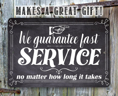 We Guarantee Fast Service No Matter How Long It Takes - Metal Sign