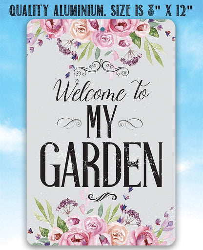 Welcome To My Garden - Metal Sign