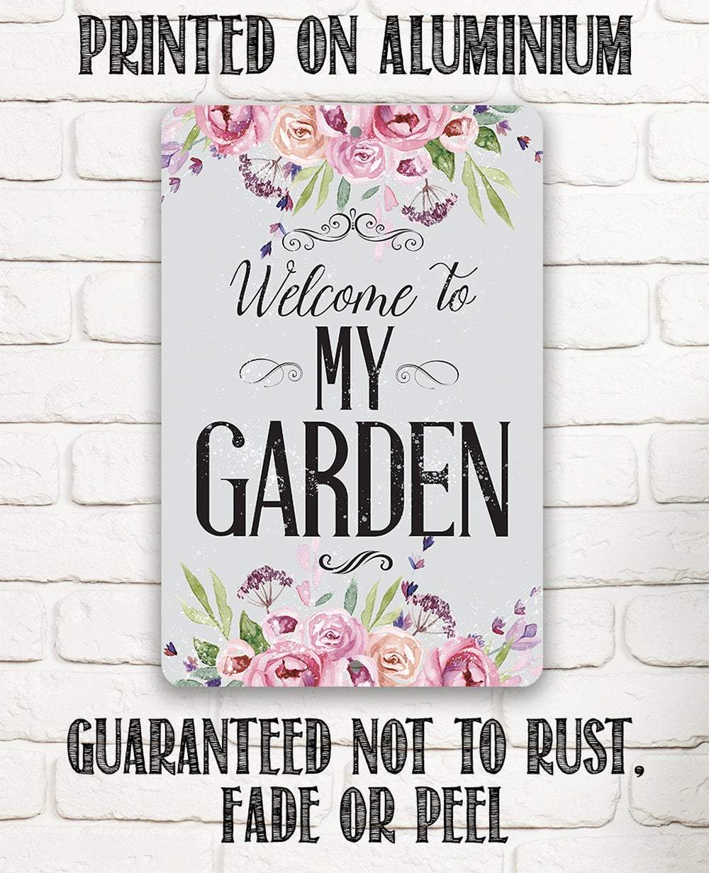Welcome To My Garden - Metal Sign