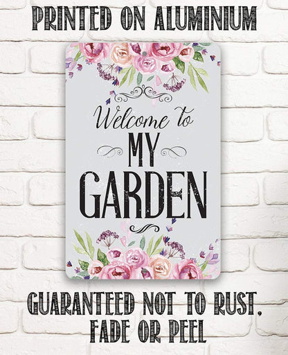 Welcome To My Garden - Metal Sign