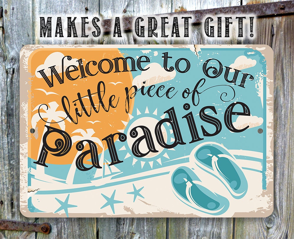 Welcome to Our Little Piece of Paradise - Metal Sign
