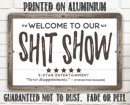 Welcome To Our Shit Show - Metal Sign