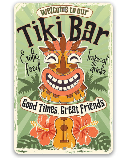 Welcome To Our Tiki Bar, Good Times Great Friends - Metal Sign