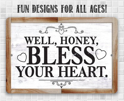 Well, Honey, Bless Your Heart -  Metal Sign