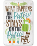 What Happens On The Patio Stays - Metal Sign