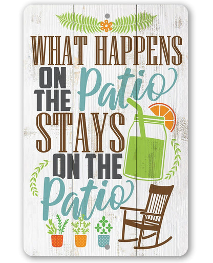 What Happens On The Patio Stays - Metal Sign