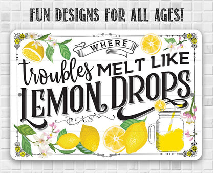 Where Troubles Melt Like Lemon Drops - Metal Sign