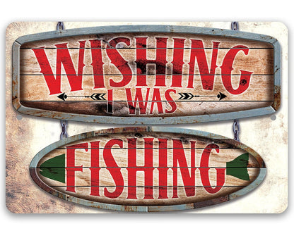 Wishing I Was Fishing - Wooden Plank - Metal Sign