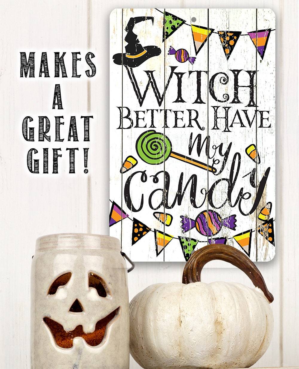 Witch Better Have My Candy - Metal Sign
