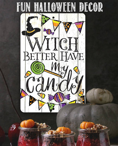 Witch Better Have My Candy - Metal Sign