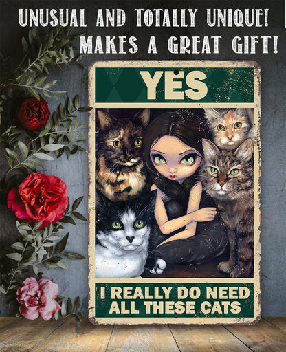 Yes I Really Do Need All These Cats - Metal Sign