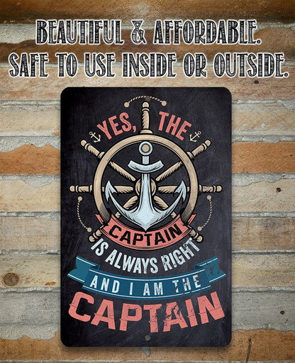 Yes The Captain Is Always Right And I Am The Captain - Metal Sign