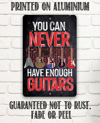 You Can Never Have Enough Guitars - Metal Sign