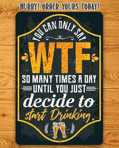 You Can Only Say WTF - Metal Sign